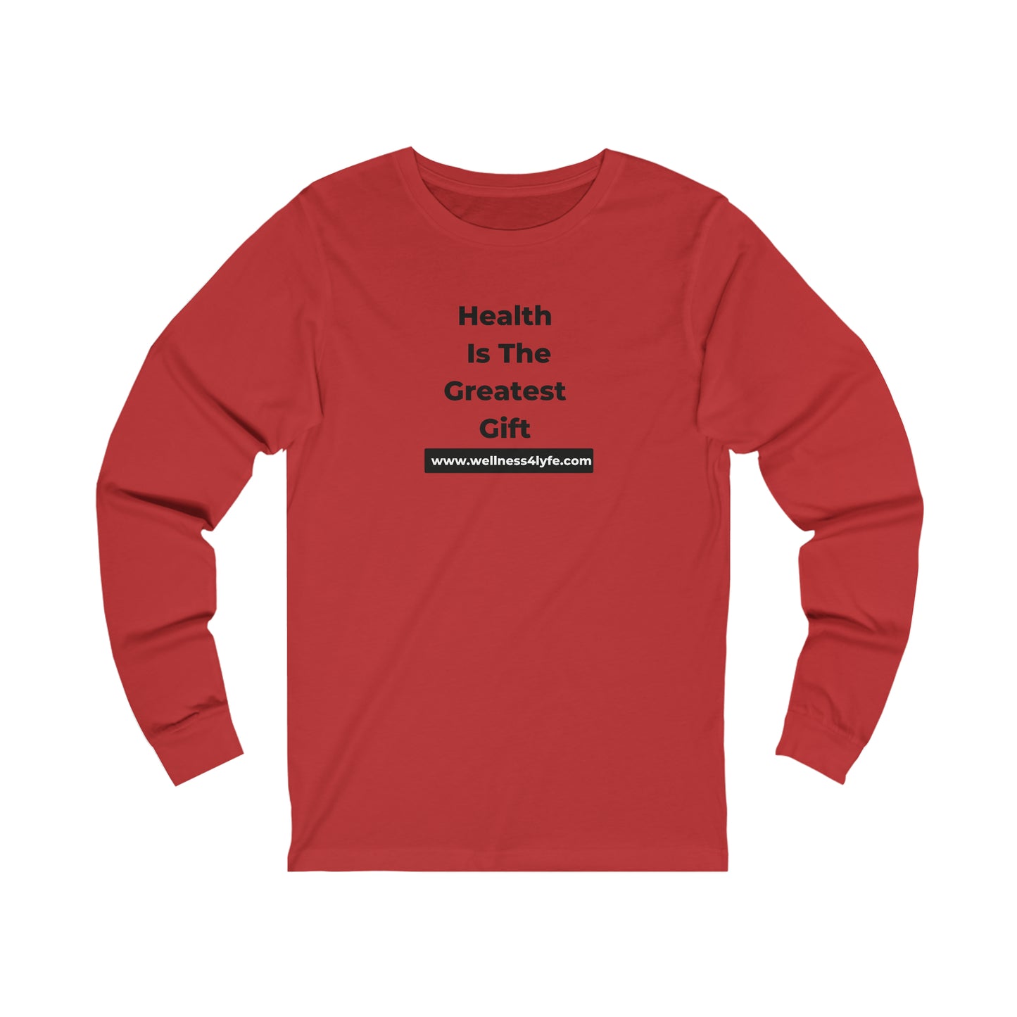 Health is the Greatest Gift T-Shirt Long Sleeve Tee
