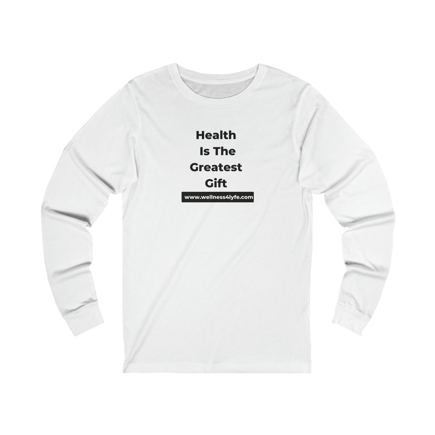 Health is the Greatest Gift T-Shirt Long Sleeve Tee